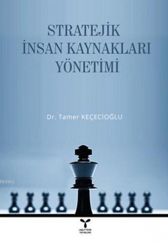 Stratejik İnsan Kaynakları Yönetimi | Tamer Keçecioğlu | Umuttepe Yayı