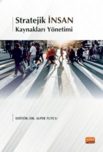 Stratejik İnsan Kaynakları Yönetimi | Alper Tutcu | Nobel Bilimsel Ese