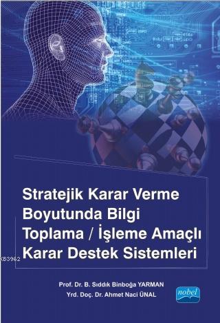 Stratejik Karar Verme Boyutunda Bilgi Toplama - İşleme Amaçlı Karar De