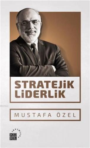 Stratejik Liderlik | Mustafa Özel | Küre Yayınları