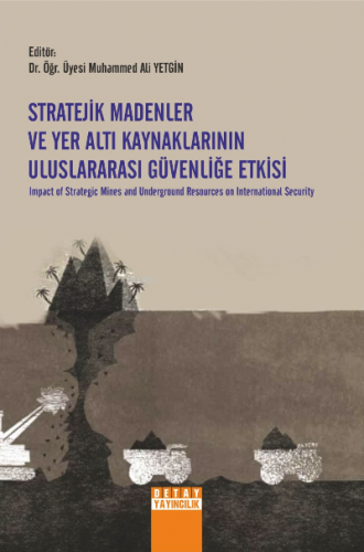 Stratejik Madenler ve Yer Altı Kaynaklarının Uluslararası Güvenliğe Et