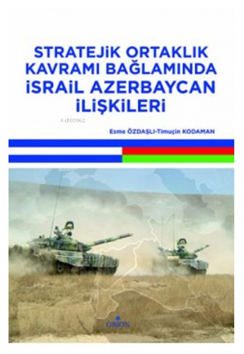 Stratejik Ortaklık Kavramı Bağlamında İsrail Azerbaycan İlişkileri | E