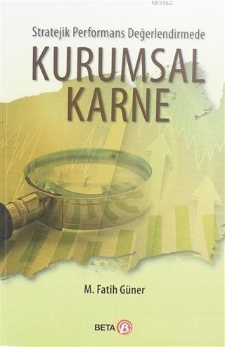 Stratejik Performans Değerlendirmede Kurumsal Karne | M. Fatih Güner |