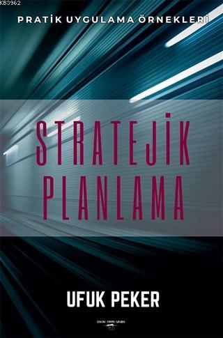 Stratejik Planlama Pratik Uygulama Örnekleri | Ufuk Peker | Sokak Kita