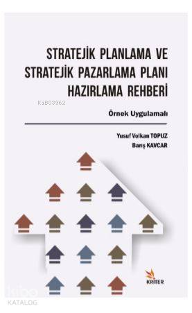 Stratejik Planlama ve Stratejik Pazarlama Planı Hazırlama Rehberi; Örn