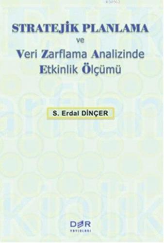 Stratejik Planlama ve Veri Zarflama Analizinde Etkinlik Ölçümü | S. Er