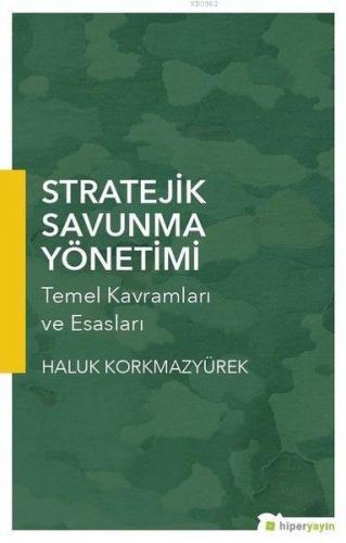 Stratejik Savunma Yönetimi Temel Kavramları ve Esasları | Haluk Korkma