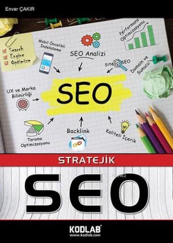 Stratejik Seo; Search Engine Optimization | Enver Çakır | Kodlab Yayın