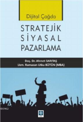 Stratejik Siyasal Pazarlama | Ahmet Sarıtaş | Ekin Kitabevi Yayınları