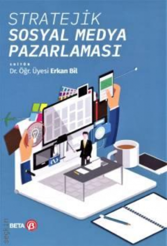 Stratejik Sosyal Medya Pazarlaması | Erkan Bil | Beta Akademik