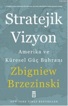 Stratejik Vizyon; Amerika ve Küresel Güç Buhranı | Zbigniew Brzezinski