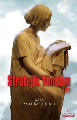 Stratejik Yönetim 101 | İsmet Barutçugil | Kariyer Yayınları