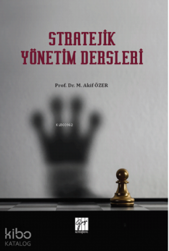 Stratejik Yönetim Dersleri | M. Akif Özer | Gazi Kitabevi