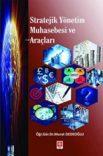 Stratejik Yönetim Muhasebesi ve Araçları | Murat Dedeoğlu | Ekin Basım