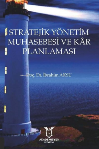 Stratejik Yönetim Muhasebesi ve Kar Planlaması | İbrahim Aksu | Akadem