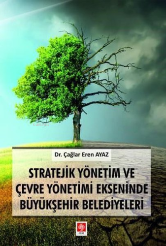 Stratejik Yönetim ve Çevre Yönetimi Ekseninde Büyükşehir Belediyeleri 