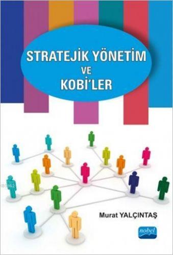 Stratejik Yönetim ve KOBİ'ler | Murat Yalçıntaş | Nobel Akademik Yayın