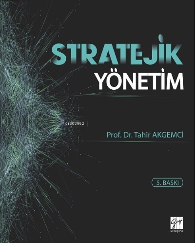 Stratejik Yönetim | Tahir Akgemci | Gazi Kitabevi