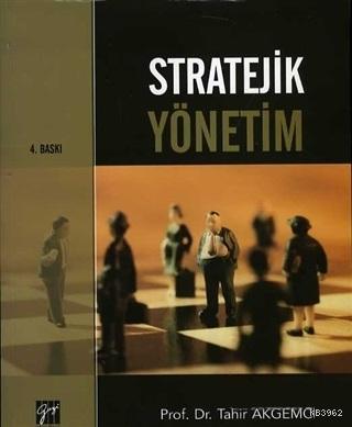 Stratejik Yönetim | Tahir Akgemci | Gazi Kitabevi