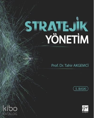 Stratejik Yönetim | Tahir Akgemci | Gazi Kitabevi