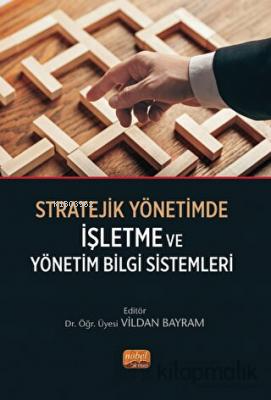 Stratejik Yönetimde İşletme ve Yönetim Bilgi Sistemleri | Vildan Bayra