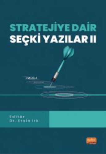 Stratejiye Dair Seçki Yazılar II | Ersin Irk | Nobel Bilimsel Eserler