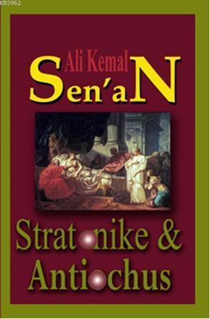 Stratonike & Antiochus | Ali Kemal Senan | Zinde Yayınevi