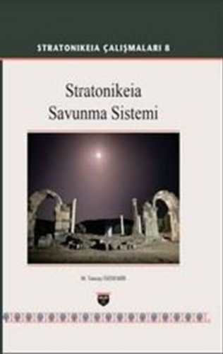 Stratonikeia Çalışmaları 8 - Stratonikeia Savunma Sistemi | M. Tuncay 