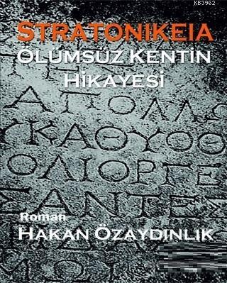 Stratonikeia; Ölümsüz Kentin Hikayesi | Hakan Özaydınlık | İlkim Ozan 