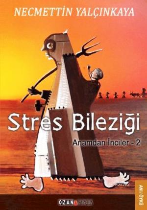 Stres Bileziği Anamdan İnciler 2 | Necmettin Yalçınkaya | Ozan Yayıncı