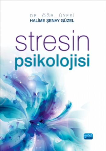 Stresin Psikolojisi | Halime Şenay Güzel | Nobel Akademik Yayıncılık