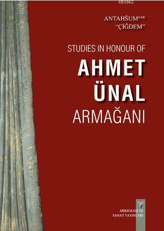 Studies in Honour of Ahmet Ünal Armağanı | Kolektif | Arkeoloji ve San