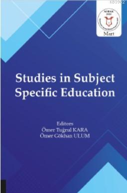 Studies in Subject Specific Education | Ömer Tuğrul Kara | Akademisyen