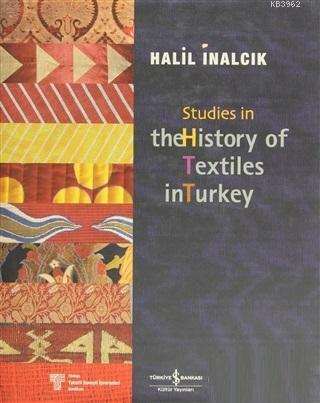 Studies in the History of Textiles | Halil İnalcık | Türkiye İş Bankas