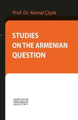 Studies on the Armenian Question | Kemal Çiçek | Astana Yayınları