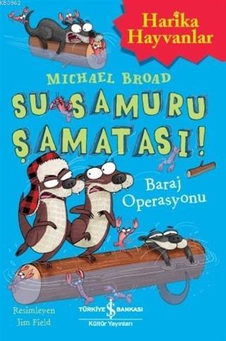 Su Samuru Şamatası!; Baraj Operasyonu | Michael Broad | Türkiye İş Ban