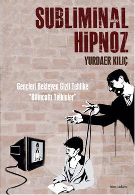 Subliminal Hipnoz | Yurdaer Kılıç | İkinci Adam Yayınları