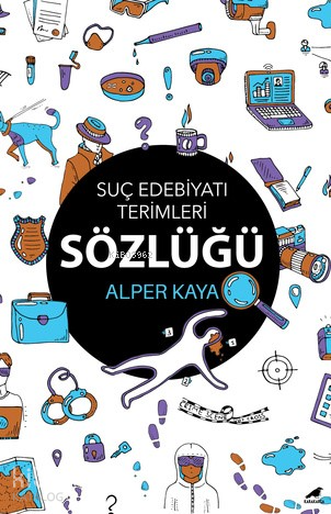 Suç Edebiyatı Terimleri Sözlüğü | Alper Kaya | Kara Karga Yayınları