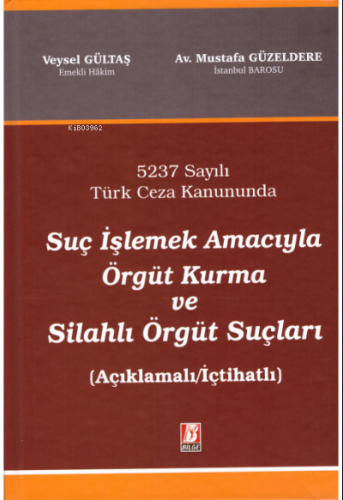 Suç İşlemek Amacıyla Örgüt Kurma ve Silahlı Örgüt Suçları | Veysel Gül