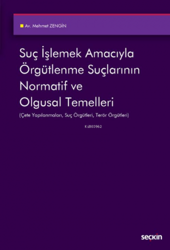 Suç İşlemek Amacıyla Örgütlenme Suçlarının Normatif ve Olgusal Temelle