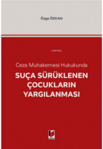 Suça Sürüklenen Çocukların Yargılanması | Özge Özkan | Adalet Yayınevi