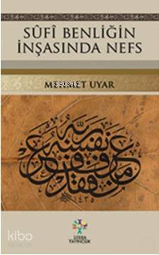 Sufi Benliğin İnşasında Nefs | Mehmet Uyar | Litera Yayıncılık