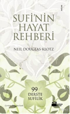 Sufi´nin Hayat Rehberi; 99 Derste Sufilik | Neil Douglas-Klotz | Doğan