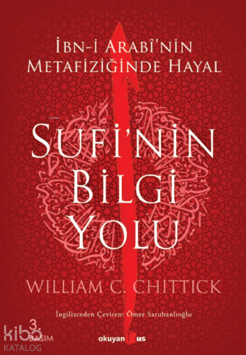 Sufi'nin Bilgi Yolu; İbn-i Arabi'nin Metafiziğinde Hayal | William C. 