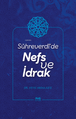 Sühreverdî’de Nefs Ve İdrak | Veysi Abdulaziz | Kitabe Yayınları