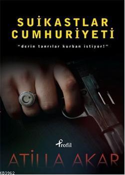 Suikastlar Cumhuriyeti; Derin Tanrılar Kurban İstiyor! | Atilla Akar |