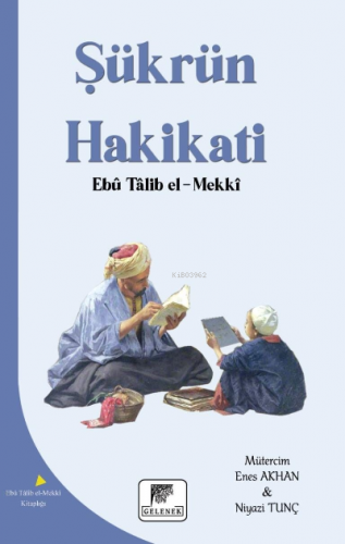 Şükran Hakikatı | Ebu Talib El-Mekki | Gelenek Yayıncılık