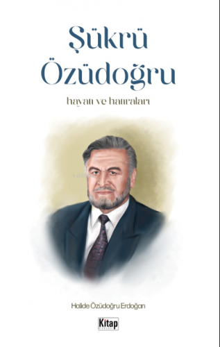 Şükrü Özüdoğru Hayatı Ve Hatıraları | Halide Özüdoğru Erdoğan | Kitap 