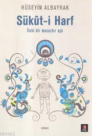 Sükut-i Harf; İlahi Bir Mecazdır Aşk | Hüseyin Albayrak | Kapı Yayınla