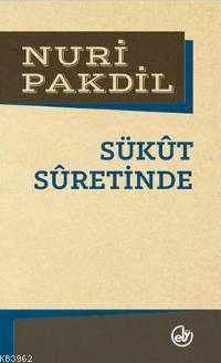 Sükût Sûretinde | Nuri Pakdil | Edebiyat Dergisi Yayınları